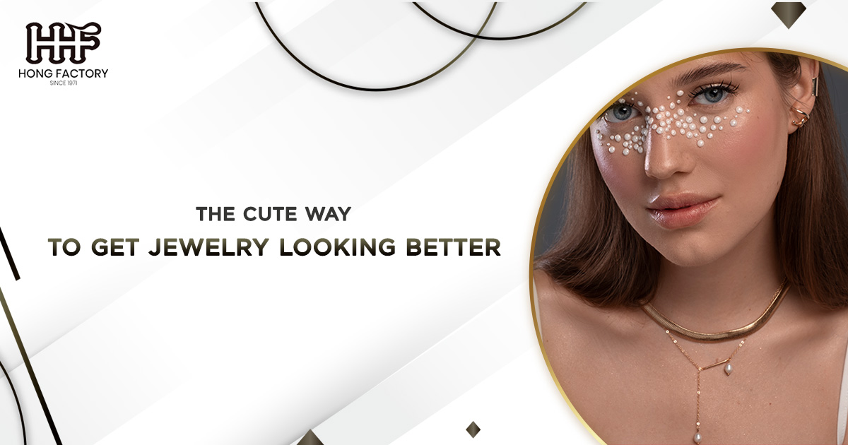 The cute jewelry Way to Get Your Jewelry Looking Better